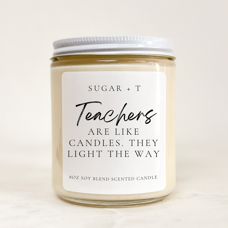 “Teachers are like Candles” Scented Candle