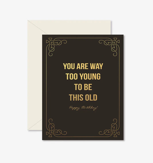 Greeting Card - Too Young To Be This Old