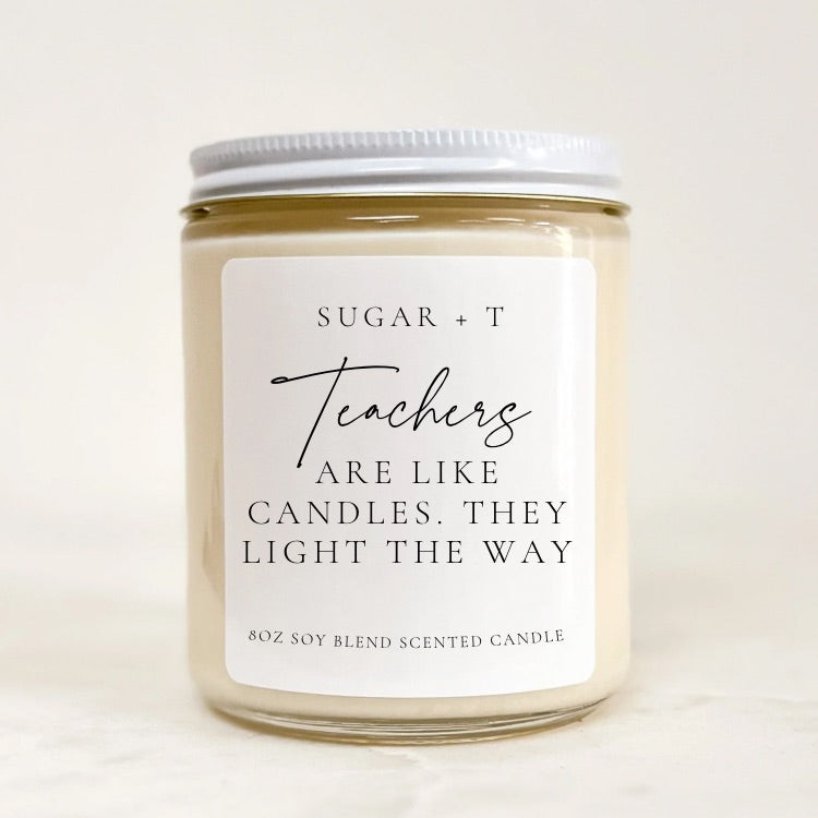 “Teachers are like Candles” Scented Candle