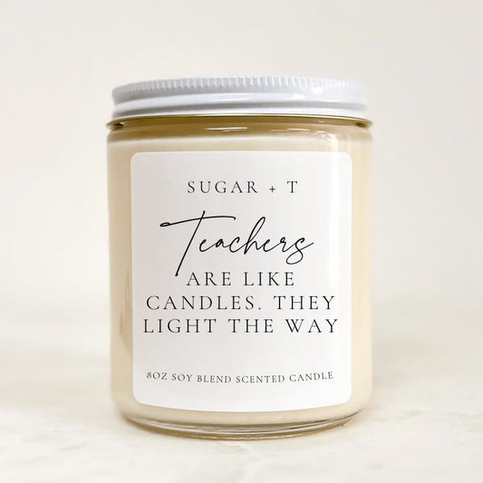 “Teachers are like Candles” Scented Candle
