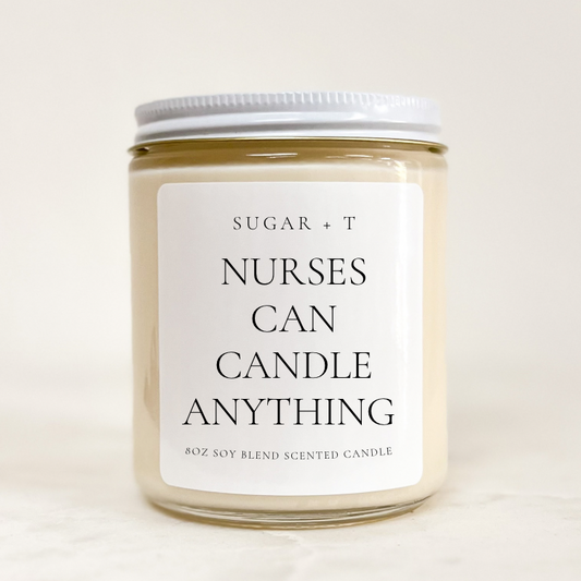“ Nurses Can Candle Anything” Scented Candle