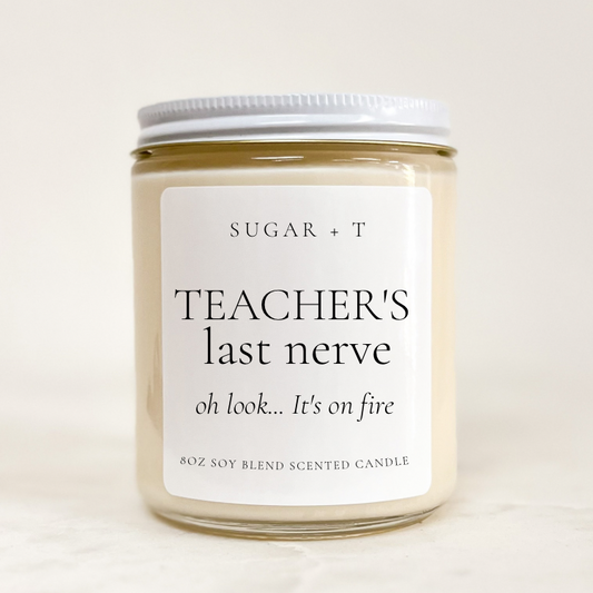 “Teacher’s Last Nerve” Scented Candle