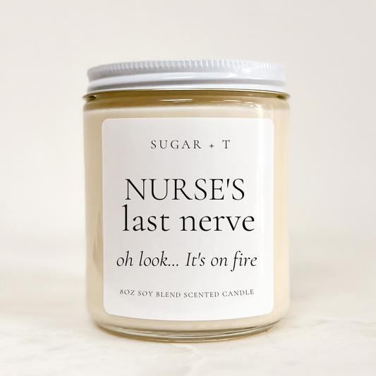“Nurse’s Last Nerve” Scented Candle