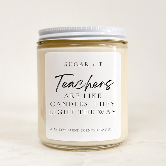 “Teachers are like Candles” Scented Candle