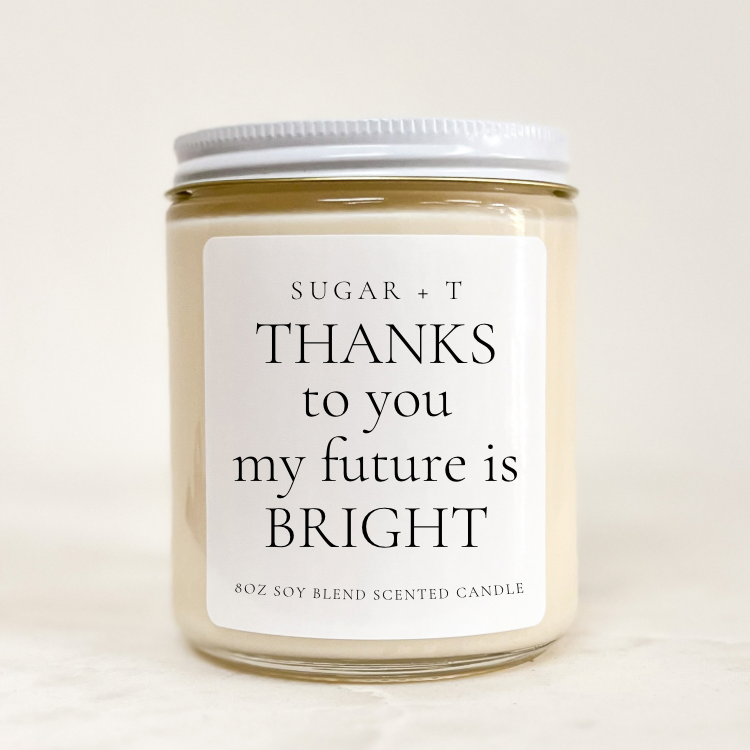 “Thanks to you, my future is bright” Scented Candle